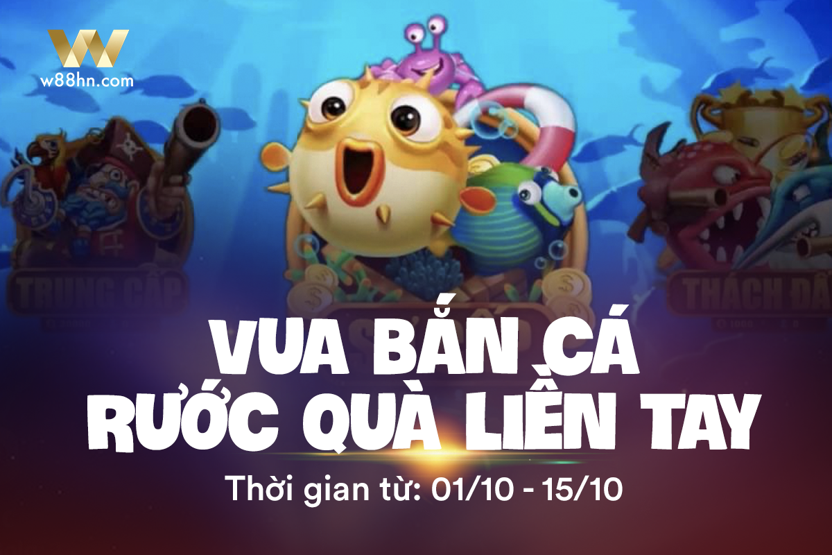 You are currently viewing VUA BẮN CÁ RƯỚC QUÀ LIỀN TAY