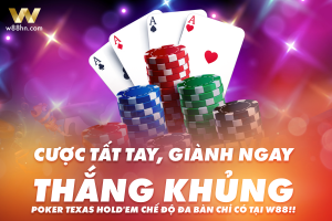 Read more about the article CƯỢC TẤT TAY – GIÀNH NGAY THẮNG KHỦNG!!  POKER TEXAS HOLD’EM CHẾ ĐỘ ĐA BÀN CHỈ CÓ TẠI W88