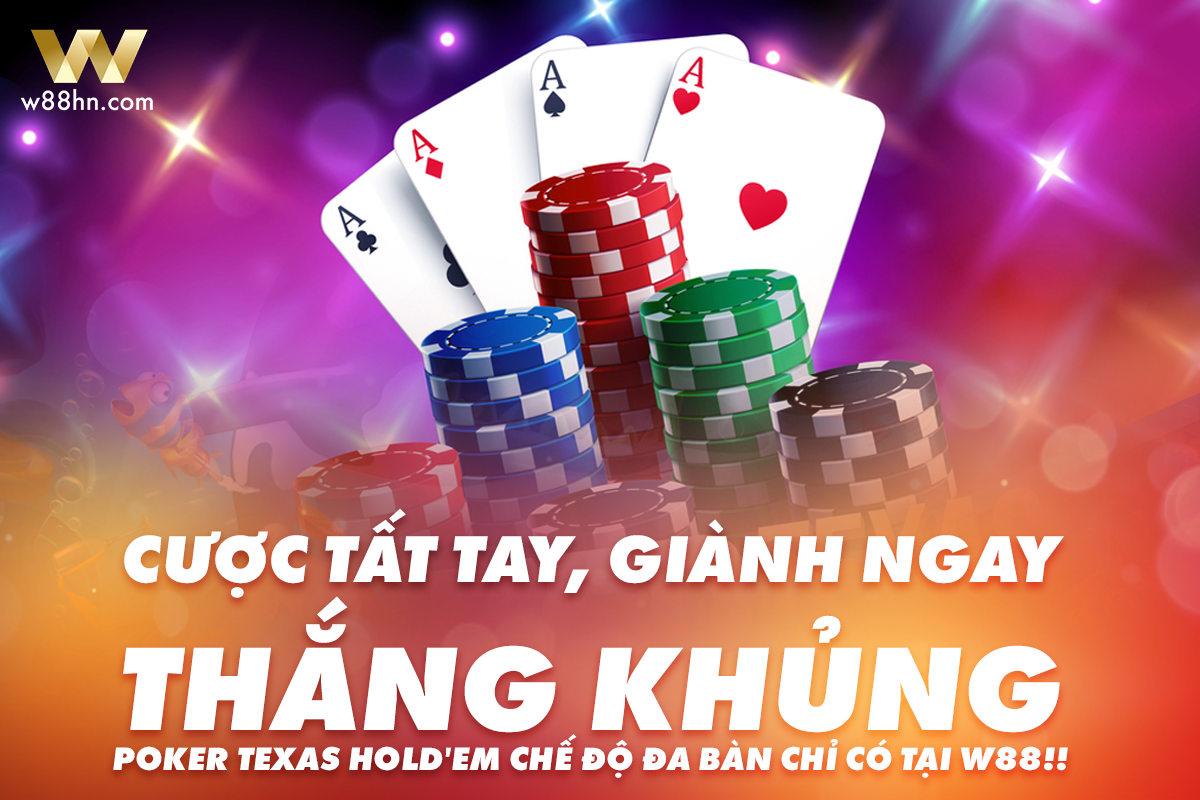 You are currently viewing CƯỢC TẤT TAY – GIÀNH NGAY THẮNG KHỦNG!!  POKER TEXAS HOLD’EM CHẾ ĐỘ ĐA BÀN CHỈ CÓ TẠI W88