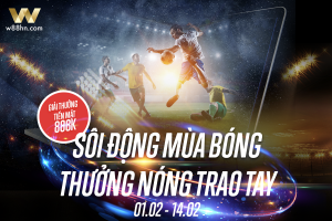 Read more about the article SÔI ĐỘNG MÙA BÓNG – THƯỞNG NÓNG TRAO TAY