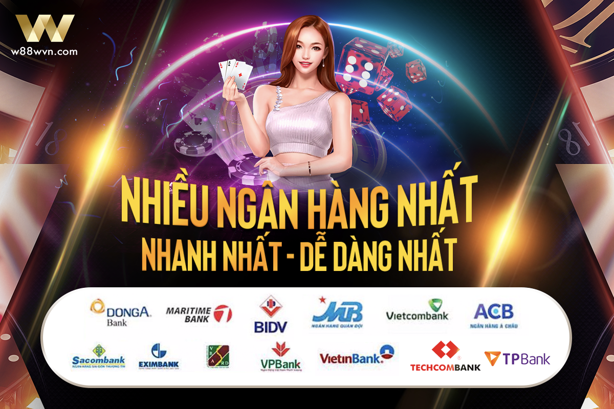 You are currently viewing 13 NGÂN HÀNG GỬI TIỀN THẦN TỐC TẠI W88