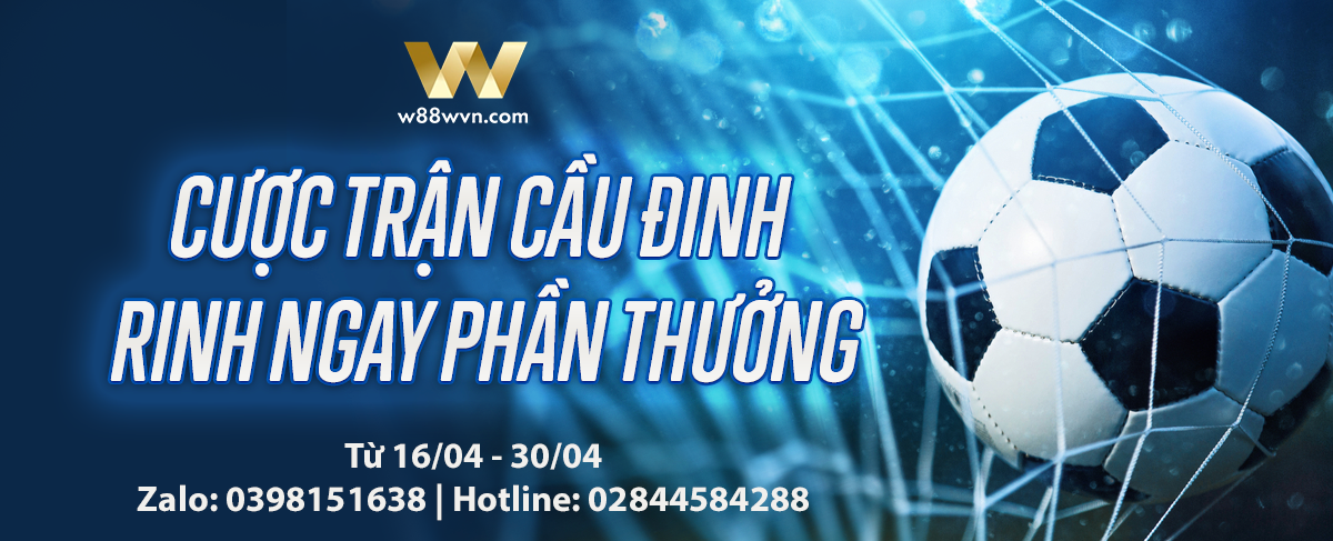 You are currently viewing CƯỢC TRẬN CẦU ĐINH – RINH NGAY PHẦN THƯỞNG