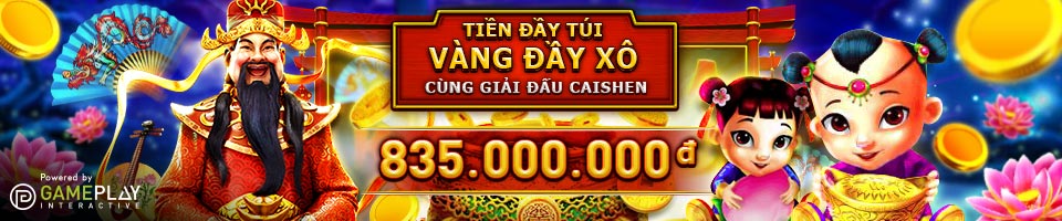 You are currently viewing TIỀN ĐẦY TÚI – VÀNG ĐẦY XÔ CÙNG GIẢI ĐẤU CAISHEN