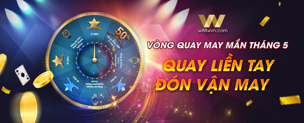 You are currently viewing QUAY LIỀN TAY – ĐÓN VẬN MAY CÙNG W88