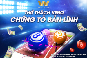 Read more about the article THỬ THÁCH KENO – CHỨNG TỎ BẢN LĨNH