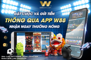 Read more about the article ĐẶT CƯỢC VÀ GỬI TIỀN THÔNG QUA APP W88 NHẬN NGAY THƯỞNG NÓNG