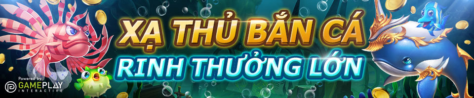 You are currently viewing XẠ THỦ BẮN CÁ-RINH THƯỞNG LỚN