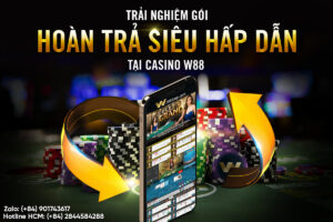 Read more about the article TRẢI NGHIỆM GÓI HOÀN TRẢ SIÊU HẤP DẪN TẠI CASINO W88