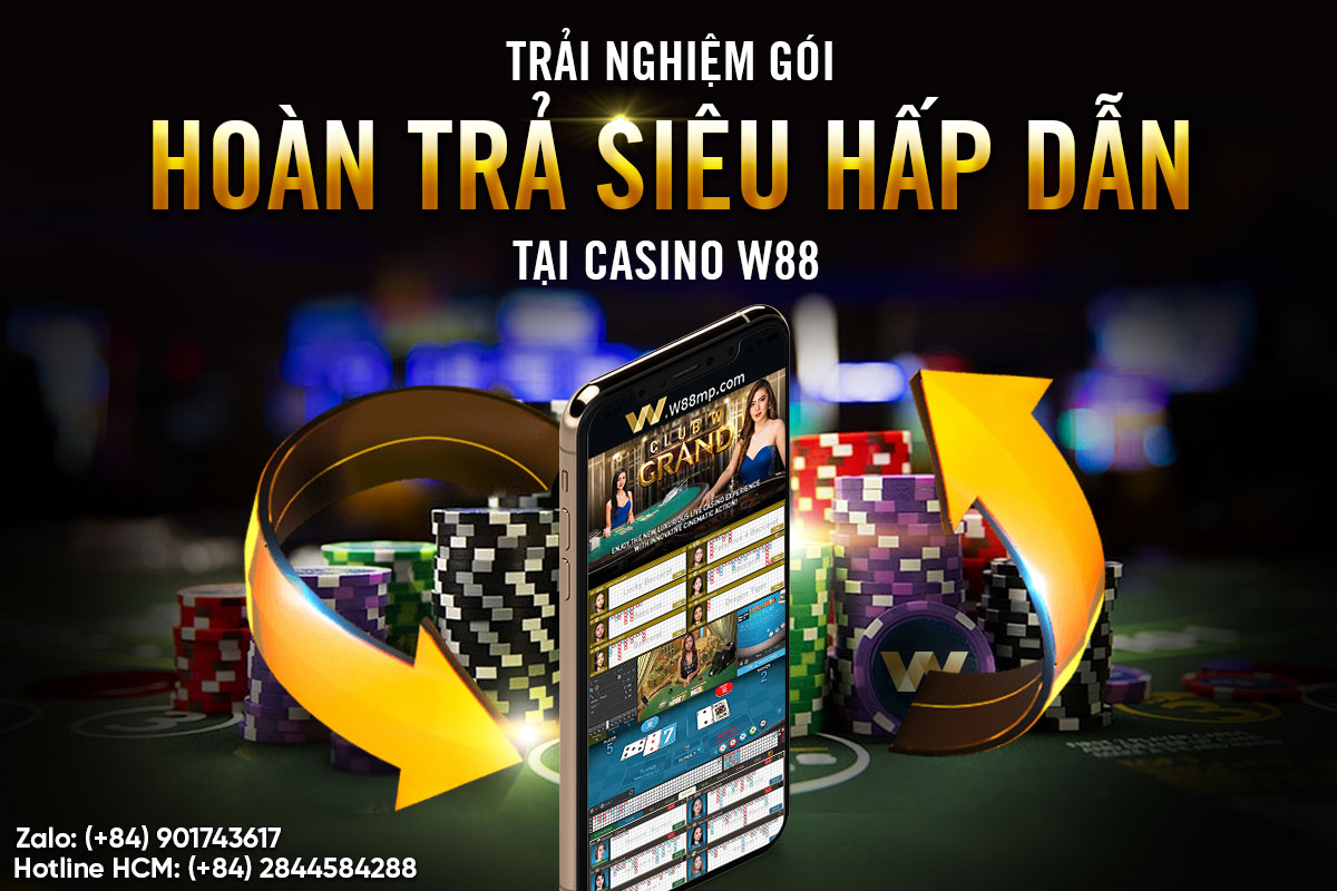 You are currently viewing TRẢI NGHIỆM GÓI HOÀN TRẢ SIÊU HẤP DẪN TẠI CASINO W88