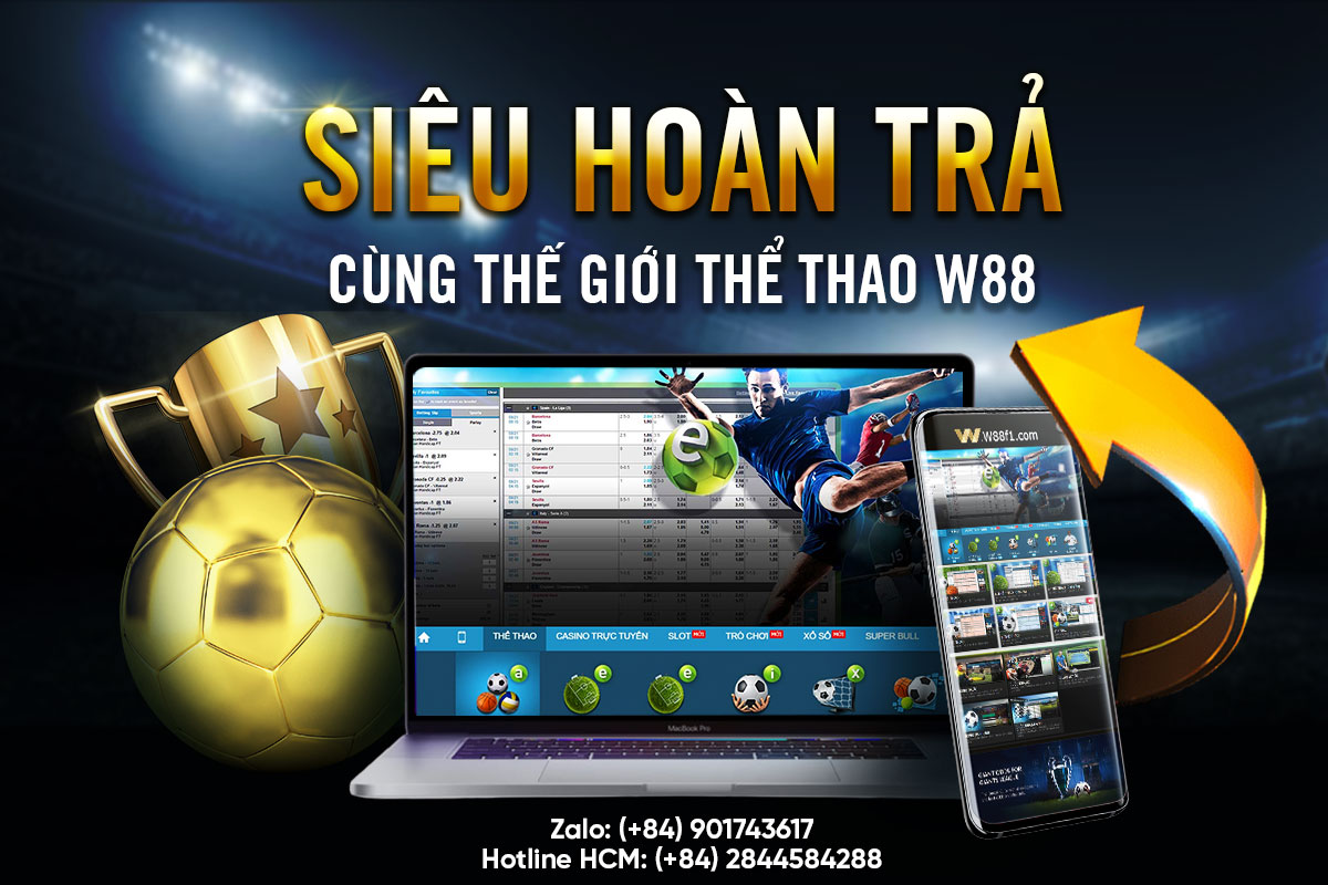 You are currently viewing SIÊU HOÀN TRẢ CÙNG THẾ GIỚI THỂ THAO W88