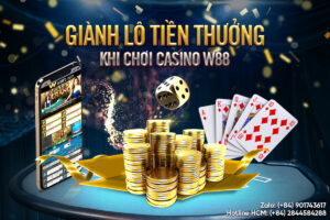 Read more about the article THƯỞNG CỰC TO VỚI LIVE CASINO W88