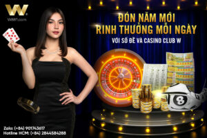 Read more about the article ĐÓN NĂM MỚI – RINH THƯỞNG MỖI NGÀY CÙNG SỐ ĐỀ & CASINO CLUB W