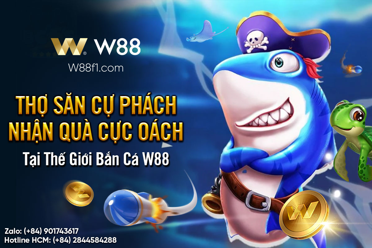 You are currently viewing THỢ SĂN CỰ PHÁCH – NHẬN QUÀ CỰC OÁCH TẠI THẾ GIỚI BẮN CÁ W88