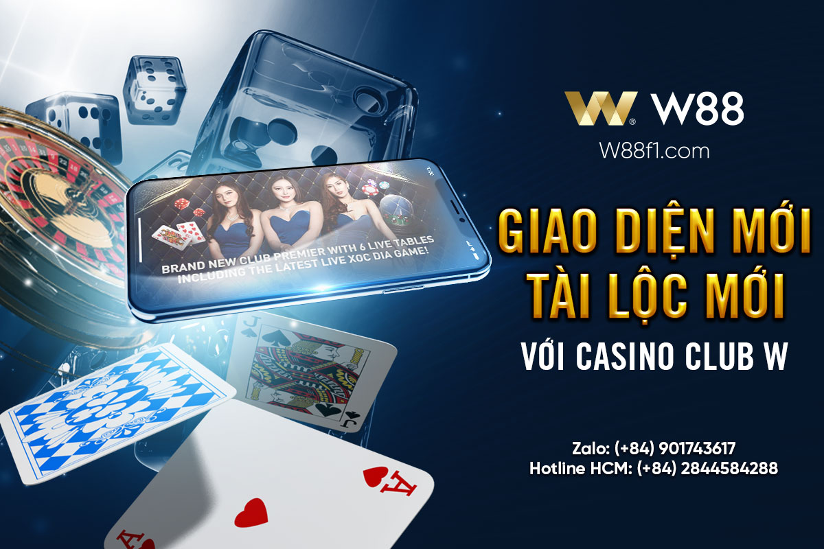 You are currently viewing GIAO DIỆN MỚI – TÀI LỘC MỚI VỚI CASINO CLUB W