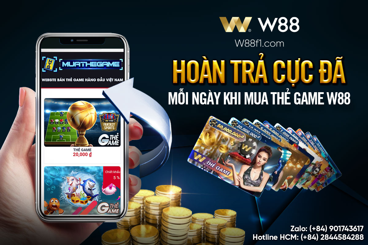 You are currently viewing HOÀN TRẢ CỰC ĐÃ MỖI NGÀY KHI MUA THẺ GAME W88