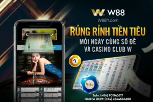 Read more about the article RỦNG RỈNH TIỀN TIÊU MỖI NGÀY CÙNG SỐ ĐỀ & CASINO CLUB W