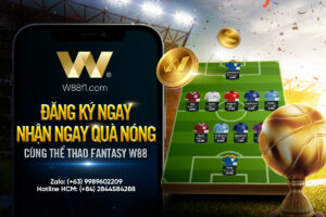 Read more about the article ĐĂNG KÝ NGAY NHẬN NGAY QUÀ NÓNG CÙNG THỂ THAO FANTASY W88