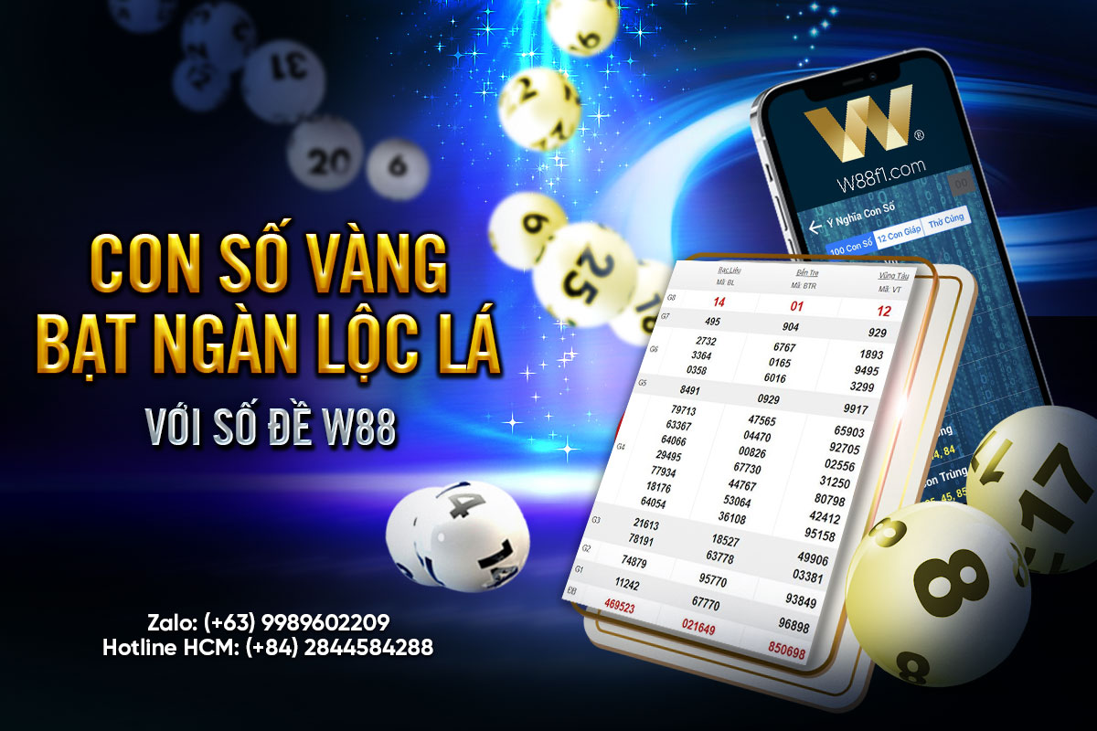 You are currently viewing CON SỐ VÀNG – BẠT NGÀN LỘC LÁ VỚI SỐ ĐỀ W88