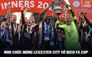 Read more about the article LEICESTER CITY VỠ ÒA CẢM XÚC KHI VÔ ĐỊCH FA CUP