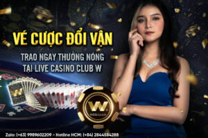 Read more about the article VÉ CƯỢC ĐỔI VẬN – TRAO NGAY THƯỞNG NÓNG TẠI LIVE CASINO CLUB W