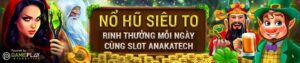 Read more about the article NỔ HŨ SIÊU TO – RINH THƯỞNG MỖI NGÀY CÙNG SLOT ANAKATECH