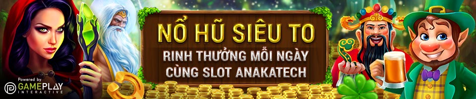 You are currently viewing NỔ HŨ SIÊU TO – RINH THƯỞNG MỖI NGÀY CÙNG SLOT ANAKATECH