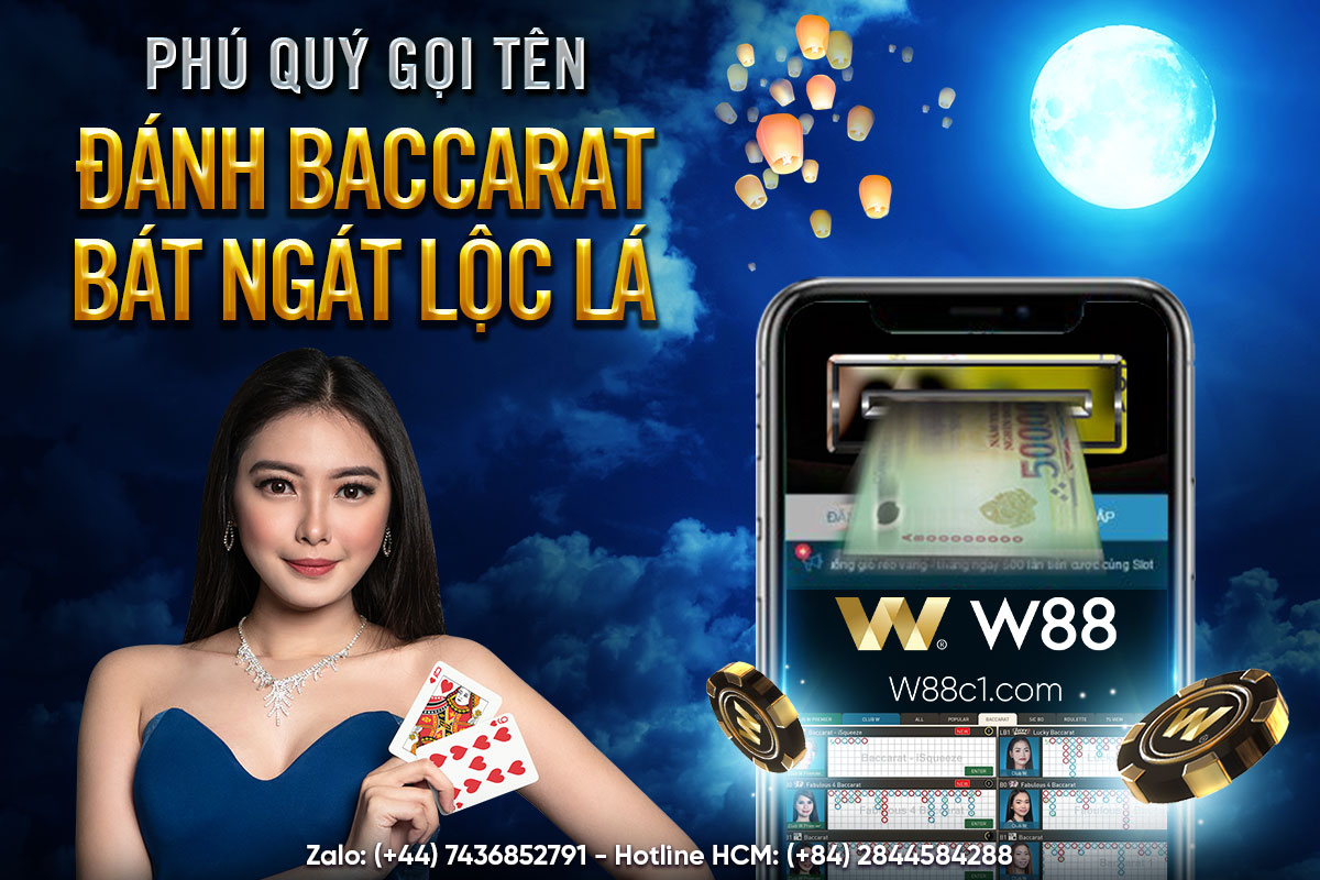 You are currently viewing PHÚ QUÝ GỌI TÊN – ĐÁNH BACCARAT BÁT NGÁT LỘC LÁ