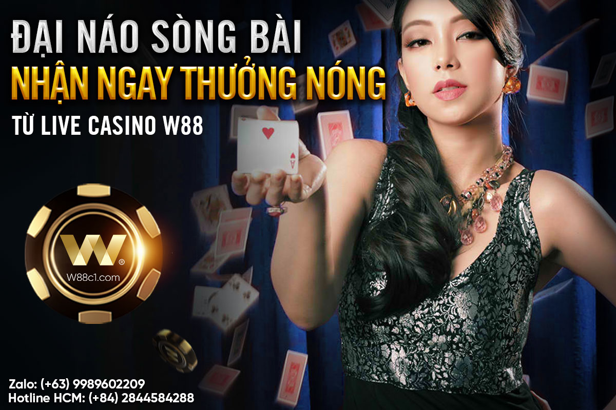 You are currently viewing ĐẠI NÁO SÒNG BÀI – NHẬN NGAY THƯỞNG NÓNG TỪ LIVE CASINO W88