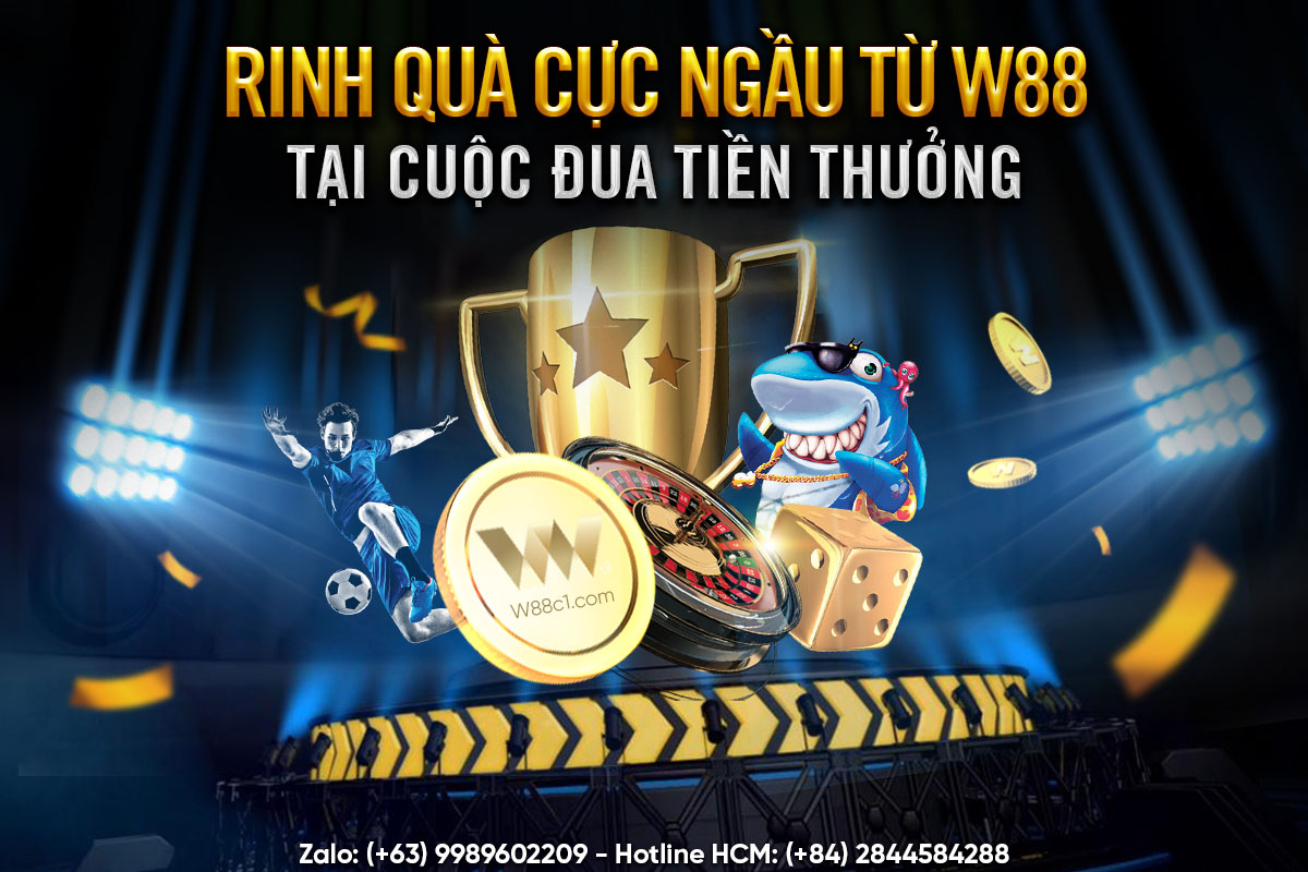 You are currently viewing RINH QUÀ CỰC NGẦU TỪ W88 TẠI CUỘC ĐUA TIỀN THƯỞNG