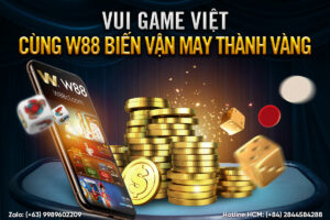 Read more about the article VUI GAME VIỆT – CÙNG W88 BIẾN VẬN MAY THÀNH VÀNG