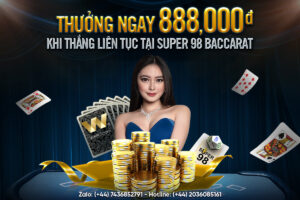 Read more about the article THƯỞNG NGAY 888 VND KHI THẮNG LIÊN TỤC TẠI BACCARAT SUPER 98