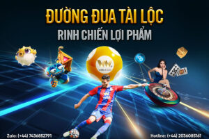 Read more about the article ĐƯỜNG ĐUA TÀI LỘC – RINH CHIẾN LỢI PHẨM