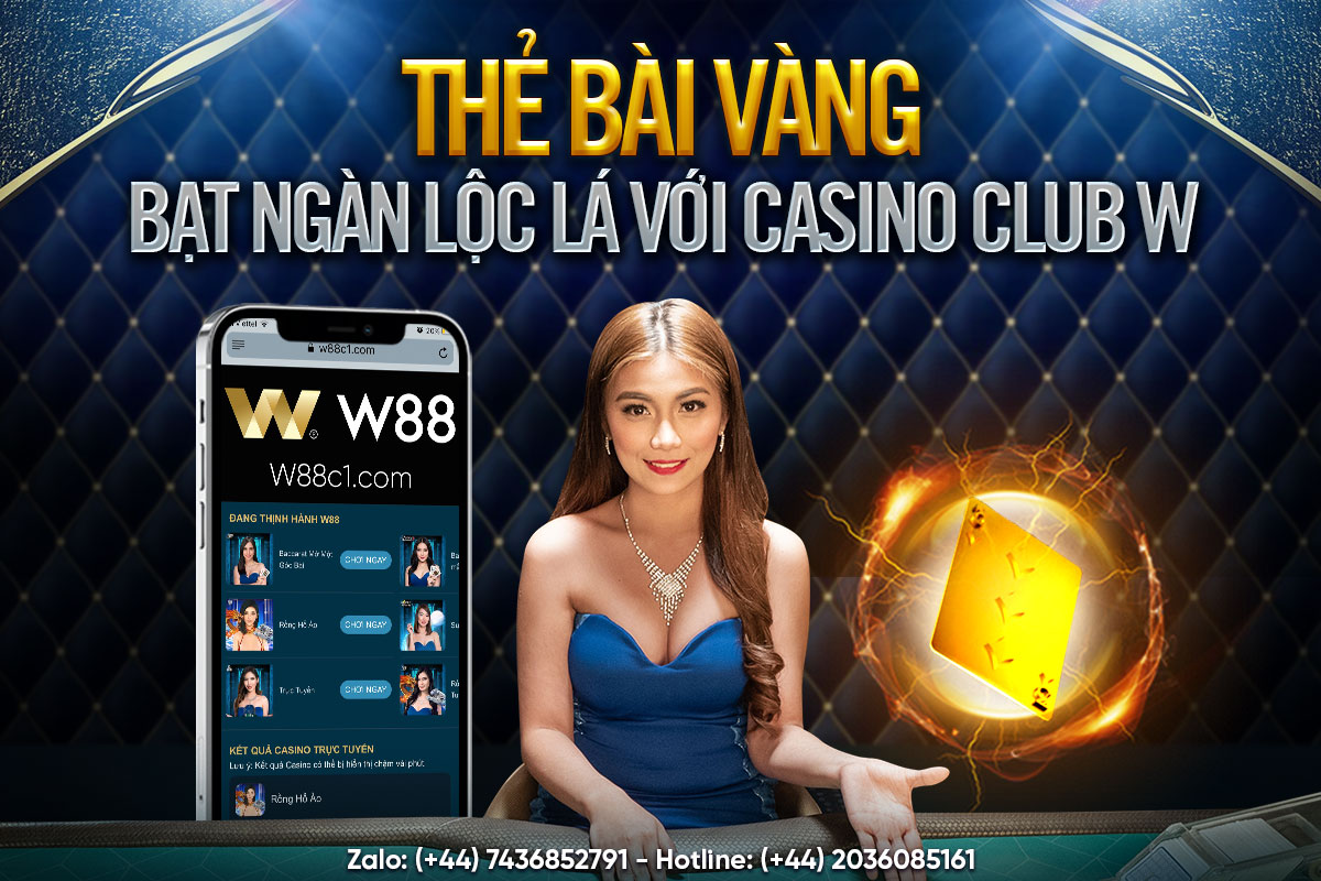 You are currently viewing THẺ BÀI VÀNG – BẠT NGÀN LỘC LÁ VỚI CASINO CLUB W