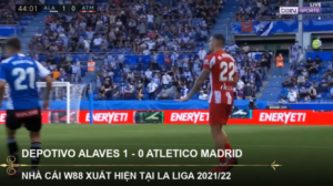 Read more about the article THƯƠNG HIỆU W88 XUẤT HIỆN TẠI LA LIGA | ALAVES 1 – 0 ATLETICO MADRID