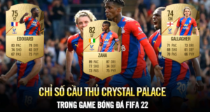 Read more about the article [W88] FIFA 22: CẦU THỦ CRYSTAL PALACE TĂNG CHỈ SỐ ẤN TƯỢNG, ZAHA CAO NHẤT ĐỘI | CRYSTAL PALACE & W88