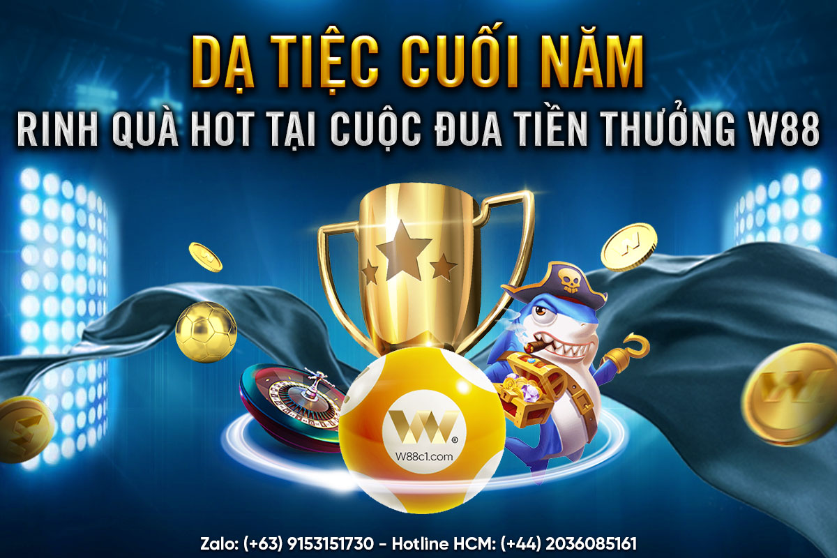 You are currently viewing DẠ TIỆC CUỐI NĂM – RINH QUÀ HOT TẠI CUỘC ĐUA TIỀN THƯỞNG W88