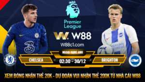 Read more about the article [W88 – MINIGAME] CHELSEA – BRIGHTON | NGOẠI HẠNG ANH | LỄ TẤT NIÊN CỦA TUCHEL