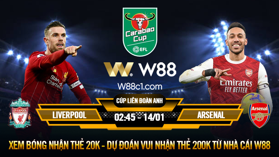 You are currently viewing [W88 – MINIGAME] LIVERPOOL – ARSENAL | BÁN KẾT CARABAO CUP | CƠN BÃO NHÂN SỰ