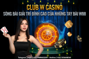 Read more about the article CLUB W CASINO – SÒNG BÀI GIẢI TRÍ ĐỈNH CAO CỦA NHỮNG TAY BÀI W88