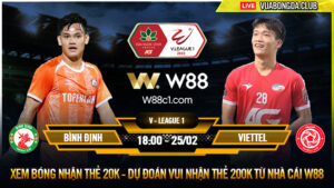 Read more about the article [W88 – MINIGAME] BÌNH ĐỊNH – VIETTEL | V-LEAGUE 1 | KHAI MÀN NHIỀU THÁCH THỨC