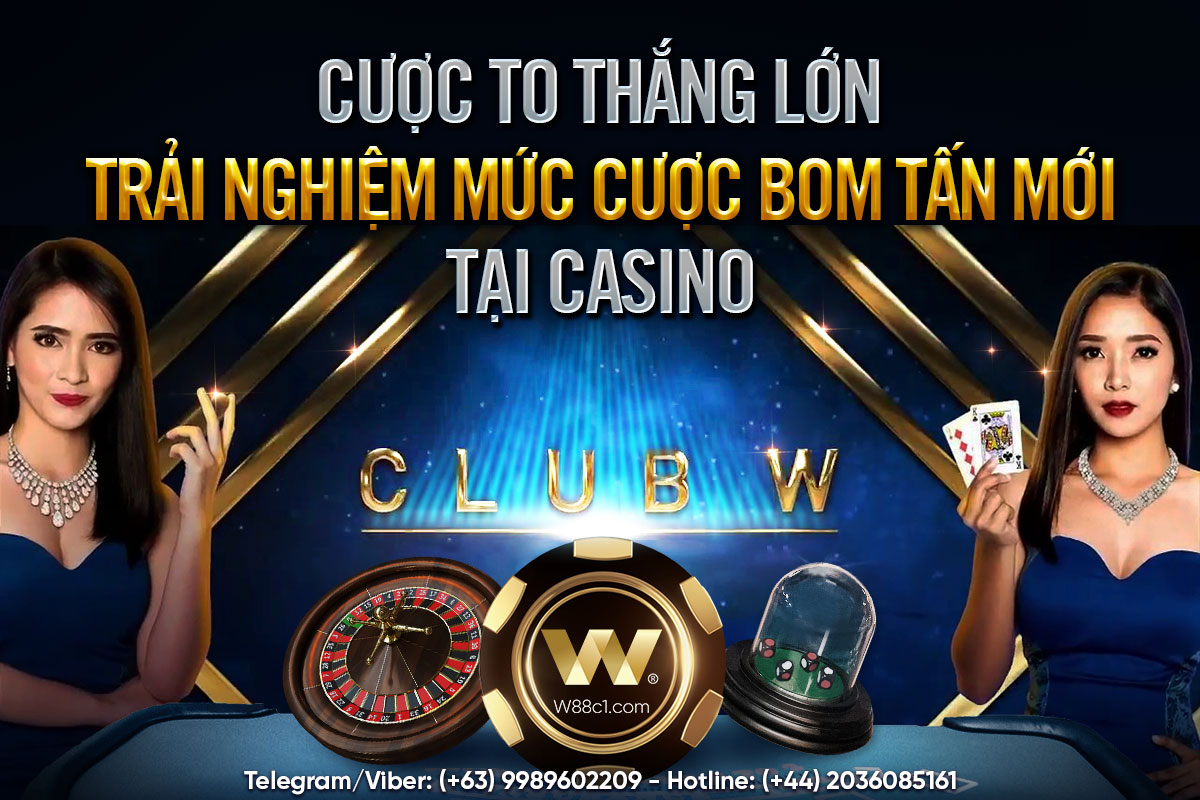 You are currently viewing CƯỢC TO THẮNG LỚN – TRẢI NGHIỆM MỨC CƯỢC BOM TẤN MỚI TẠI CASINO CLUB W