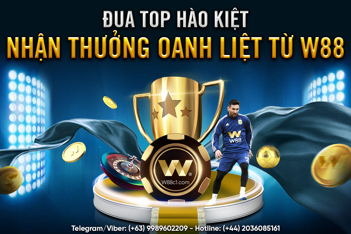 You are currently viewing ĐUA TOP HÀO KIỆT – NHẬN THƯỞNG OANH LIỆT TỪ W88