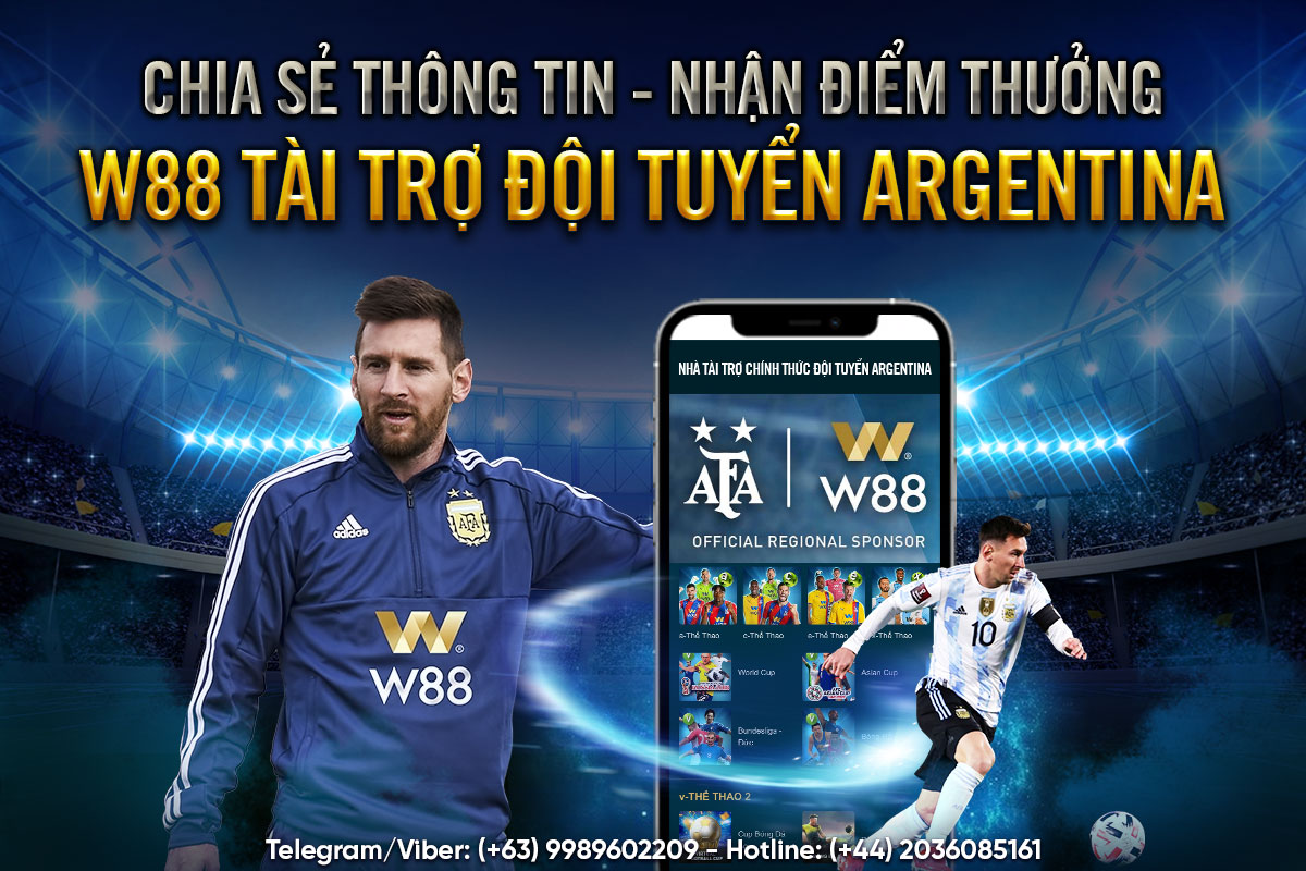 You are currently viewing CHIA SẺ THÔNG TIN – NHẬN ĐIỂM THƯỞNG – W88 TÀI TRỢ ĐỘI TUYỂN ARGENTINA