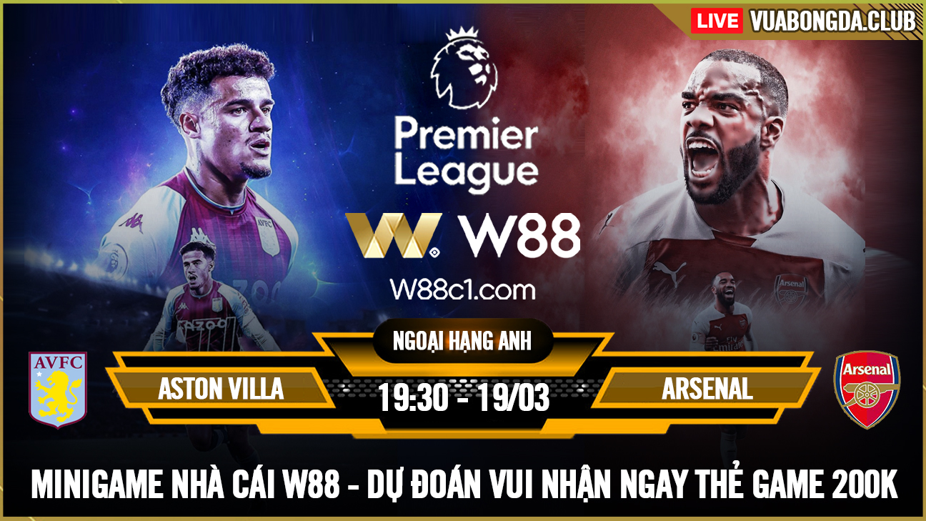 You are currently viewing [W88 – MINIGAME] ASTON VILLA – ARSENAL | NGOẠI HẠNG ANH | PHÁO ĐÃ THÔNG NÒNG?