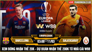 Read more about the article [W88 – MINIGAME] BARCELONA – GALATASARAY | EUROPA LEAGUE | BÀN CHÂN LẶNG LẼ