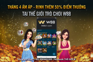 Read more about the article THÁNG 4 ẤM ÁP – RINH THÊM 50% ĐIỂM THƯỞNG TẠI THẾ GIỚI TRÒ CHƠI W88