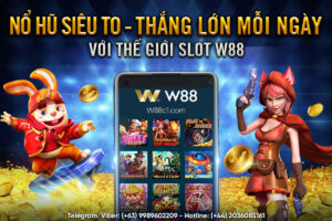 Read more about the article NỔ HŨ SIÊU TO – THẮNG LỚN MỖI NGÀY VỚI THẾ GIỚI SLOT W88