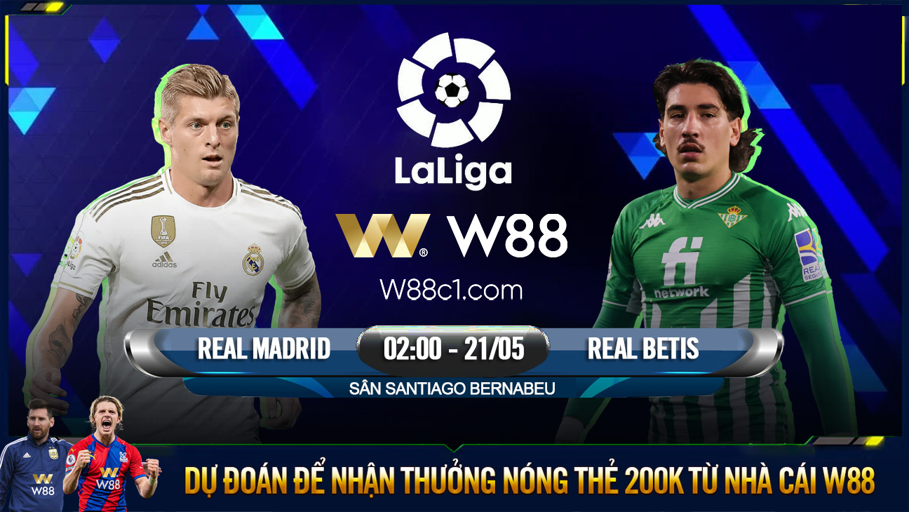 You are currently viewing [W88 – MINIGAME] REAL MADRID – REAL BETIS | LA LIGA | CHẠY ĐÀ TRƯỚC ĐẠI CHIẾN