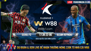 Read more about the article [W88 – MINIGAME] SEOUL FC – ULSAN HYUNDAI | K-LEAGUE 1 | PHÒNG NGỰ BỊ ĐỘNG!