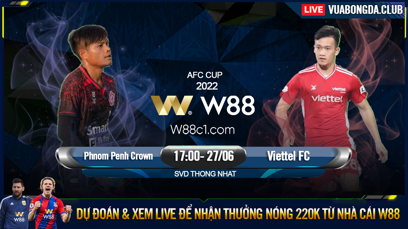 You are currently viewing [W88 – MINIGAME] PHNOM PENH – VIETTEL | AFC CUP | THI UY SỨC MẠNH